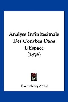 portada Analyse Infinitesimale Des Courbes Dans L'Espace (1876) (en Francés)