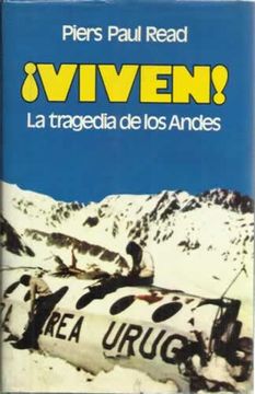 Libro ¡Viven! La tragedia de los Andes De Read, Piers Paul - Buscalibre