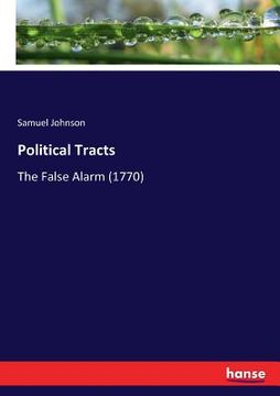 portada Political Tracts: The False Alarm (1770) (en Inglés)