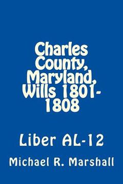 portada Charles County, Maryland, Wills 1801-1808: Liber AL-12 (in English)