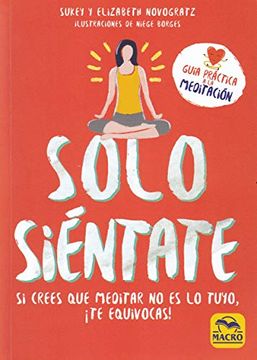 portada Solo Siéntate. Si Crees que Meditar no es lo Tuyo,¡ Te Equivocas! 15 x 21 (Yoga) (in Spanish)