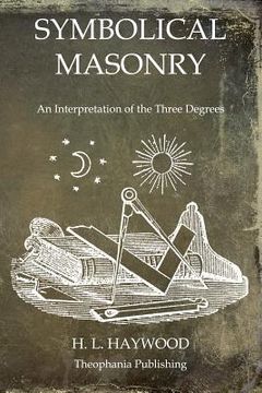 portada Symbolical Masonry: An Interpretation of the Three Degrees (en Inglés)