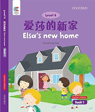 portada Oec Level 4 Student's Book 5, Teacher's Edition: Elsa's new Home (Oxford Elementary Chinese, Level 4, 5) (en Inglés)