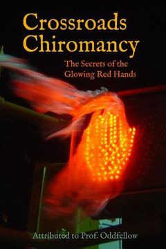 portada Crossroads Chiromancy: The Secrets of the Glowing Red Hands (en Inglés)