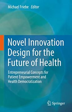 portada Novel Innovation Design for the Future of Health: Entrepreneurial Concepts for Patient Empowerment and Health Democratization (in English)