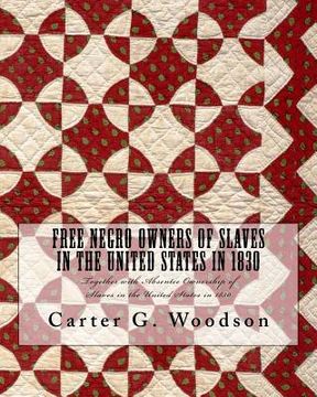 portada Free Negro Owners of Slaves in the United States in 1830: Together with Absentee Ownership of Slaves in the United States in 1830 