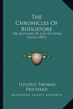 portada the chronicles of budgepore: or sketches of life in upper india (1893) (en Inglés)