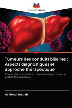 portada Tumeurs des conduits biliaires: Aspects diagnostiques et approche thérapeutique