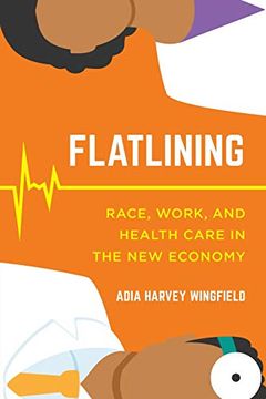 portada Flatlining: Race, Work, and Health Care in the new Economy (en Inglés)