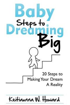 portada Baby Steps to Dreaming Big: 20 Steps to Making Your Dream A Reality (en Inglés)