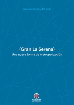 portada (Gran La Serena). Una nueva forma de metropolización (in Spanish)