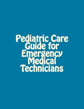 portada Pediatric Care Guide for Emergency Medical Technicians (en Inglés)