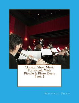 portada Classical Sheet Music For Piccolo With Piccolo & Piano Duets Book 2: Ten Easy Classical Sheet Music Pieces For Solo Piccolo & Piccolo/Piano Duets (en Inglés)