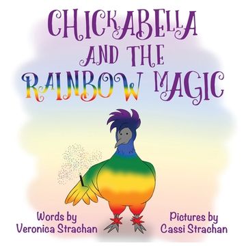 portada Chickabella and the Rainbow Magic: The Adventures of Chickabella Book 1 (en Inglés)