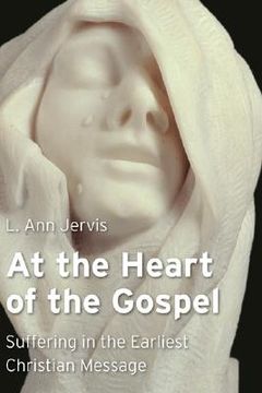portada at the heart of the gospel: suffering in the earliest christian message (en Inglés)