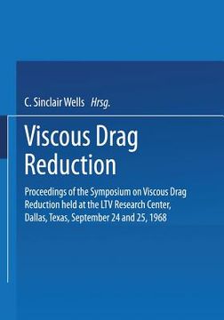 portada Viscous Drag Reduction: Proceedings of the Symposium on Viscous Drag Reduction Held at the Ltv Research Center, Dallas, Texas, September 24 an (en Inglés)