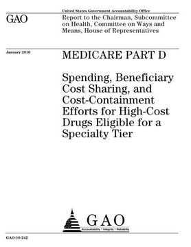 portada Medicare Part D: spending, beneficiary cost sharing, and cost-containment efforts for high-cost drugs eligible for a specialty tier : report to the ... on Ways and Means, House of Representatives.