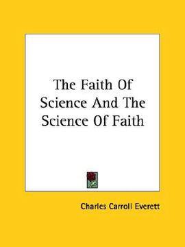 portada the faith of science and the science of faith (in English)