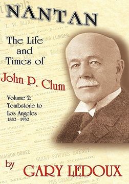 portada nantan: the life and times of john p. clum vol. 2: tombstone to los angeles november 1882 - may 1932