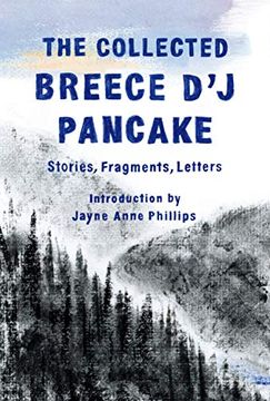 portada The Collected Breece D'J Pancake: Stories, Fragments, Letters (en Inglés)