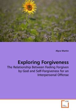portada Exploring Forgiveness: The Relationship Between Feeling Forgiven by God and Self-Forgiveness for an Interpersonal Offense