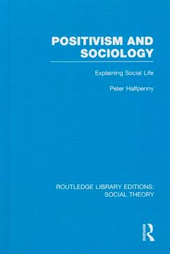 portada Positivism and Sociology: Explaining Social Life (en Inglés)
