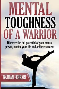 portada Mental toughness of a warrior: Discover the full potential of your mental power, master your life and achieve success (en Inglés)