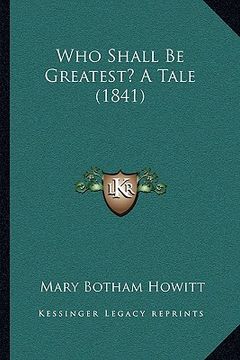 portada who shall be greatest? a tale (1841) (en Inglés)
