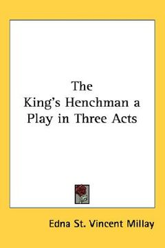 portada the king's henchman a play in three acts (en Inglés)