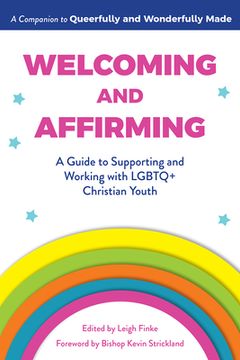 portada Welcoming and Affirming: A Guide to Supporting and Working with LGBTQ+ Christian Youth (en Inglés)