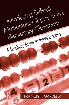 portada Introducing Difficult Mathematics Topics in the Elementary Classroom: A Teacher's Guide to Initial Lessons (en Inglés)
