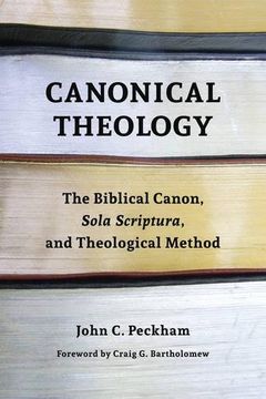 portada Canonical Theology: The Biblical Canon, Sola Scriptura, and Theological Method (en Inglés)