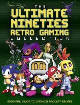 portada The Ultimate Nineties Retro Gaming Collection: Essential Guide to Gaming's Raddest Decade (in English)