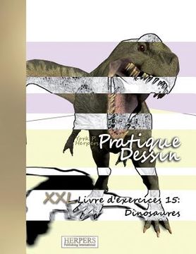 portada Pratique Dessin - XXL Livre d'exercices 15: Dinosaures (en Francés)
