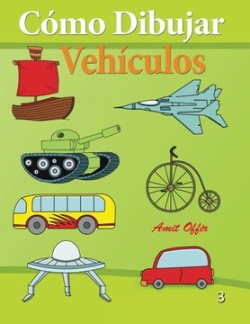 portada Cómo Dibujar - Vehículos: Libros de Dibujo (Cómo Dibujar Comics) (Volume 3) (Spanish Edition)