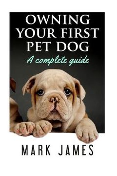 portada Owning Your First Pet Dog: A Complete Guide