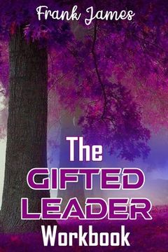 portada The Gifted Leader Workbook: Putting the Gifted Leader Principles into action (en Inglés)