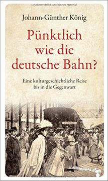 portada Pünktlich wie die Deutsche Bahn? Eine Kulturgeschichtliche Reise bis in die Gegenwart (en Alemán)