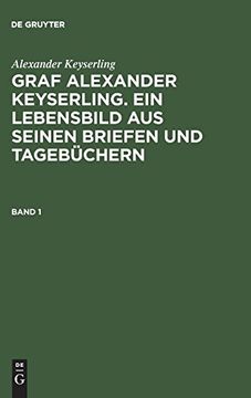 portada Graf Alexander Keyserling: Ein Lebensbild aus Seinen Briefen und Tagebüchern (en Alemán)