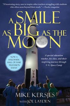 portada A Smile As Big As The Moon: A Special Education Teacher, His Class, And Their Inspiring Journey Through U.s. Space Camp (in English)