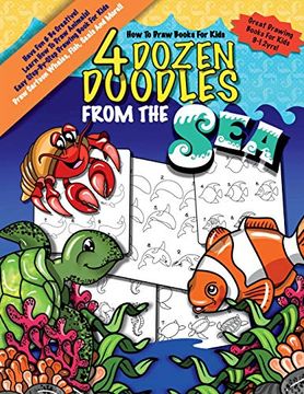 portada How to Draw Books for Kids; 4 Dozen Doodles From the Sea: Learn Step by Step how to Draw Animals; Drawing Book for Kids 9-12; Cartoon Drawing Books. (4 Dozen Doodles how to Draw Books for Kids) (in English)