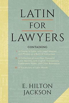 portada Latin for Lawyers. Containing: I: A Course in Latin, With Legal Maxims & Phrases as a Basis of Instruction ii. A Collection of Over 1000 Latin Maxims (in English)