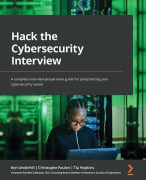 portada Hack the Cybersecurity Interview: A complete interview preparation guide for jumpstarting your cybersecurity career