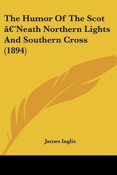 portada the humor of the scot [¬neath northern lights and southern cross (1894) (in English)