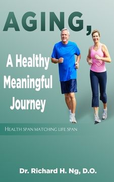 portada Aging, A Healthy Meaningful Journey: Health Span Matching Life Span (en Inglés)