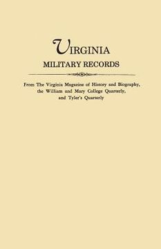 portada Virginia Military Records, from the Virginia Magazine of History and Biography, the William and Mary College Quarterly, and Tyler's Quarterly