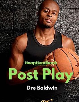 portada HoopHandbook: Post Play: Footwork, Scoring Moves, Back-To-Basket, Facing Up, Finishing: Everything You Need (en Inglés)