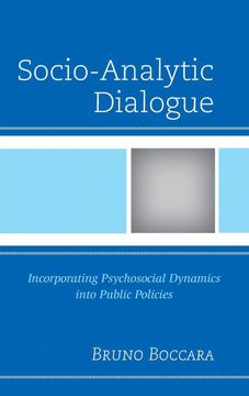 Socio-Analytic Dialogue: Incorporating Psychosocial Dynamics Into Public Policies (en Inglés)