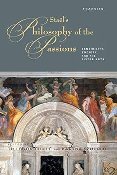 portada Stael's Philosophy of the Passions: Sensibility, Society and the Sister Arts (Transits: Literature, Thought & Culture, 1650-1850) (en Inglés)