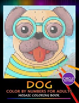 portada Dog Color by Numbers for Adults: Mosaic Coloring Book Stress Relieving Design Puzzle Quest (en Inglés)